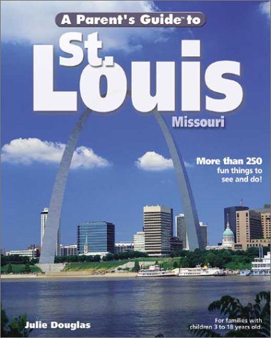 Stock image for A Parent's Guide to St. Louis (Parent's Guide Press Travel series) for sale by HPB-Ruby