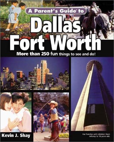 Imagen de archivo de A Parent's Guide to Dallas-Fort Worth (Parent's Guide Press Travel series) a la venta por HPB-Movies