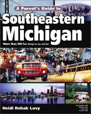 Stock image for A Parent's Guide to Southeastern Michigan (Parent's Guide Press Travel series) for sale by Library House Internet Sales