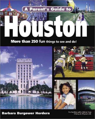 Stock image for A Parent's Guide to Houston (Parent's Guide Press Travel series) for sale by HPB-Emerald