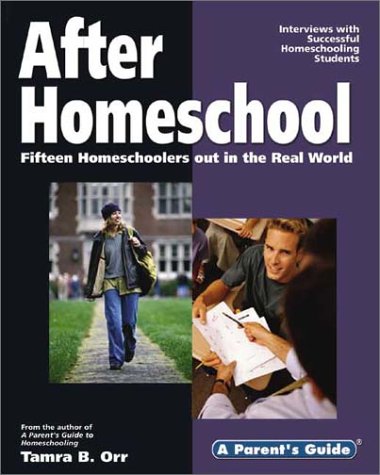 Stock image for After Homeschool: Fifteen Homeschoolers Out in the Real World (Parent's Guide series) for sale by The Unskoolbookshop