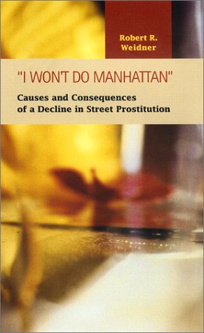 9781931202107: I Won't Do Manhattan: Causes and Consequences of a Decline in Street Prostitution