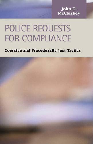 Stock image for Police Requests for Compliance : Coercive and Procedurally Just Tactics for sale by Better World Books