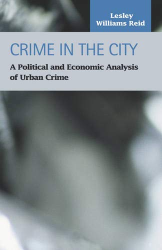 9781931202732: Crime in the City: A Political and Economic Analysis of Urban Crime (Criminal Justice, Recent Scholarship)
