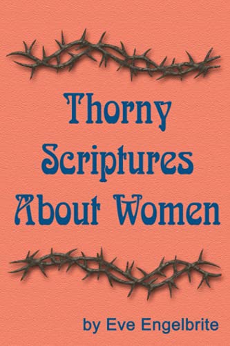 Stock image for Thorny Scriptures About Women for sale by THE SAINT BOOKSTORE