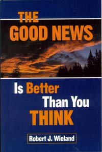 Beispielbild fr The Good News is Better Than You Think / Wieland, Robert J zum Verkauf von ThriftBooks-Dallas
