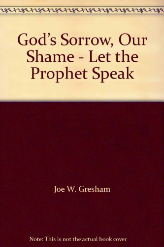 Beispielbild fr Gods Sorrow, Our Shame - Let the Prophet Speak zum Verkauf von Big River Books