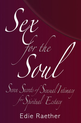 Stock image for Sex for the Soul: Seven Secrets of Sensual Intimacy for Spiritual Ecstacy for sale by Revaluation Books