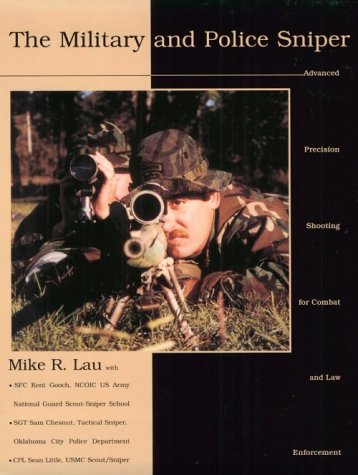 Stock image for The Military and Police Sniper: Advanced Precision Shooting for Combat and Law Enforcement for sale by Midway Book Store (ABAA)