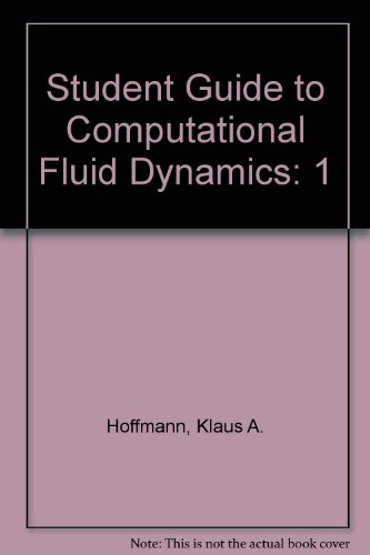 Student Guide to Computational Fluid Dynamics (9781931222006) by Hoffmann, Klaus A.; Dietiker, Jean-Francois; Devahastin, Apichart