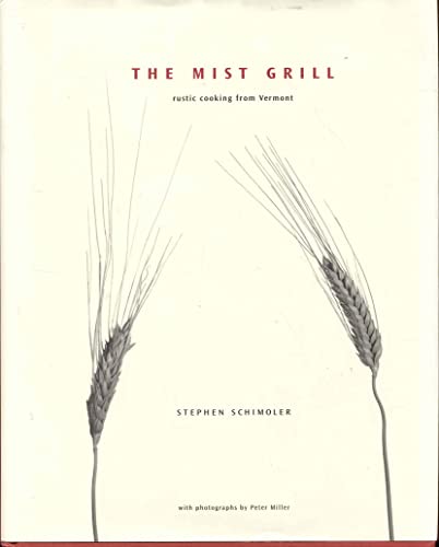 Stock image for The Mist Grill: Rustic Cooking from Vermont for sale by HPB-Red