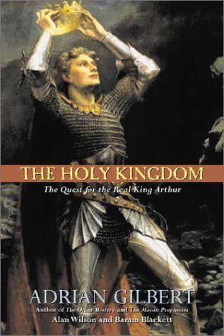 9781931229180: The Holy Kingdom: The Quest for the Real King Arthur