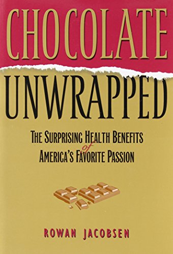 9781931229319: Chocolate Unwrapped: The Surprising Health Benefits of America's Favorite Passion