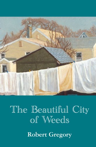 Stock image for The Beautiful City Of Weeds for sale by Powell's Bookstores Chicago, ABAA