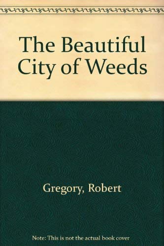 Stock image for The Beautiful City of Weeds for sale by SecondSale