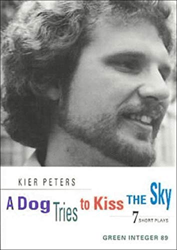 Beispielbild fr A Dog Tries to Kiss the Sky: Six Short Plays (Green Integer) zum Verkauf von Books From California