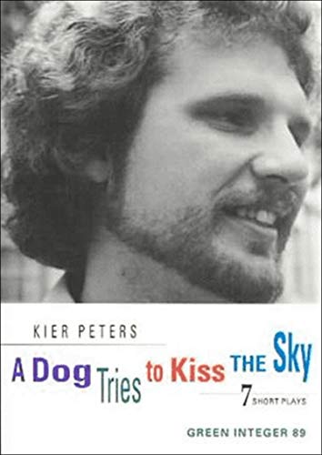 Imagen de archivo de A Dog Tries to Kiss the Sky: Six Short Plays (Green Integer) a la venta por Books From California