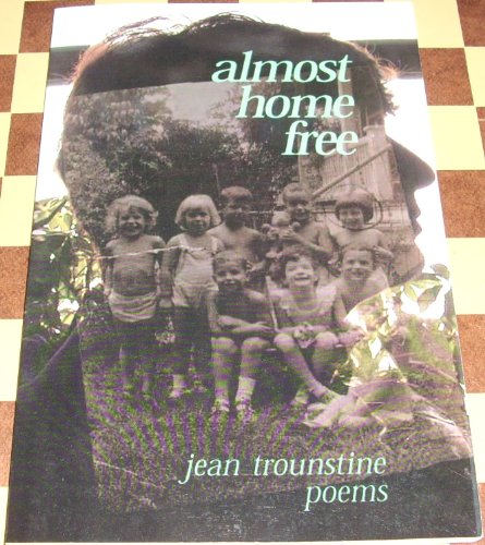 Almost Home Free: A Collection of Poetry About the Cancer Journey (9781931247146) by Trounstine, Jean