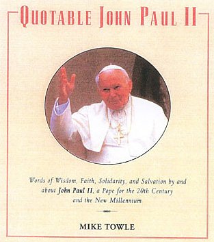 Beispielbild fr Quotable John Paul II: Words of Wisdom, Faith, Solidarity, and Salvation by and about John II, a Pope for the 20th Century and the New Millen zum Verkauf von ThriftBooks-Atlanta