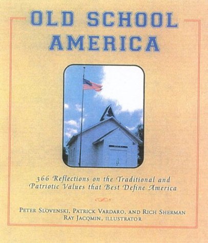 Beispielbild fr Old School America : 511 Reflections on the Traditional and Patriotic Values That Best Define America zum Verkauf von Better World Books