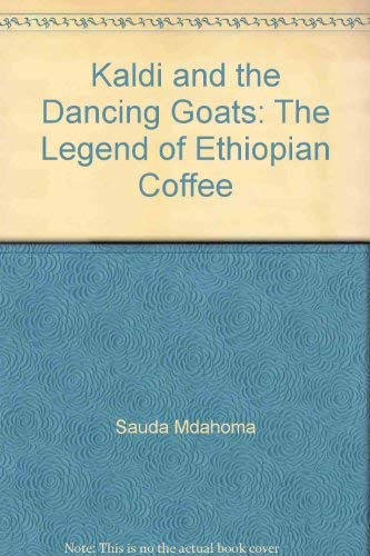Stock image for Kaldi and the Dancing Goats: The Legend of Ethiopian Coffee for sale by ThriftBooks-Dallas