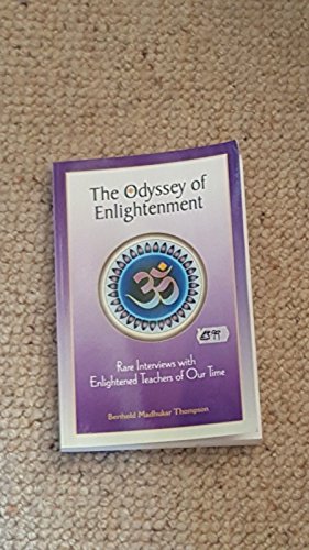 Beispielbild fr The Odyssey of Enlightenment: Rare Interviews with Enlightened Masters of Our Time: Rare Interviews with Enlightened Teachers of Our Time zum Verkauf von WorldofBooks