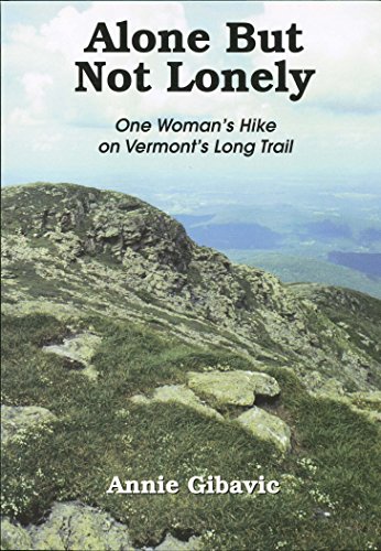 Stock image for Alone, But Not Lonely: One Woman's Hike on Vermont's Long Trail for sale by ThriftBooks-Dallas