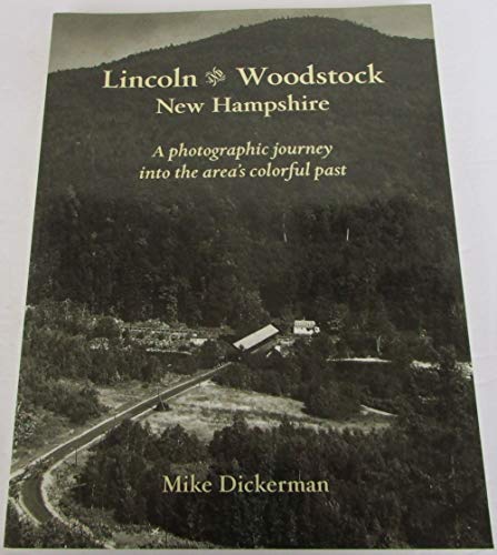 Lincoln and Woodstock New Hampshire: A Photographic Journey Into The Area's Colorful Past. (Local...