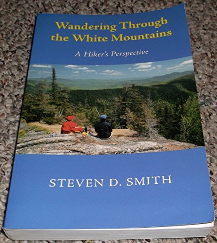 Stock image for Wandering Through the White Mountains : A Hiker's Perspective for sale by Better World Books