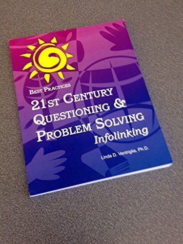 9781931277020: Best Practices 21st Century Questioning & Problem Solving Infolinking by Ph.D Linda D. Ventriglia (2009-05-03)