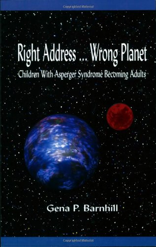 Imagen de archivo de Right Address . Wrong Planet: Children with Asperger Syndrome Becoming Adults a la venta por More Than Words