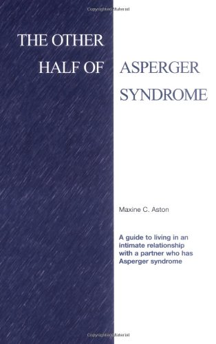 Stock image for The Other Half of Asperger Syndrome: A guide to an Intimate Relationship with a Partner who has Asperger Syndrome for sale by Half Price Books Inc.