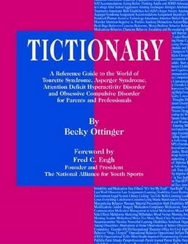 Stock image for Tictionary: A Reference Guide to the World of Tourette Syndrome, AS, ADHD and Obsessive Compulsive Disorder for Parents and Professionals for sale by AwesomeBooks