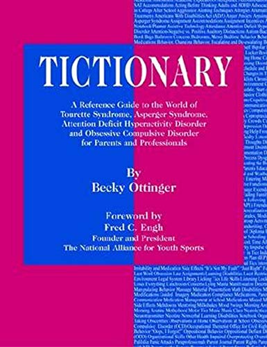 Tictionary: A Reference Guide to the World of Tourette Syndrome, Asperger Syndrome, Attention Def...
