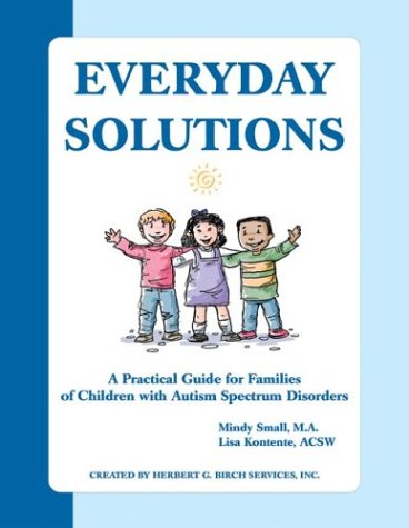 Everyday Solutions: A Practical Guide for Families of Children with Autism Spectrum Disorder - Mindy Small