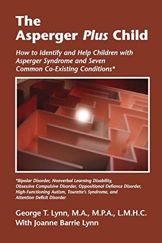 Stock image for The Asperger Plus Child: How to Identify and How to Identify and Help Children With Asperger Syndrome and Seven Common Co-existing Conditions for sale by Front Cover Books