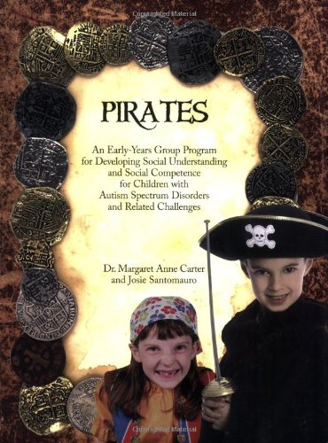 Stock image for Pirates: An Early-Years Group Program for Developing Social Understanding and Social Competence for Children with Autism Spectrum Disorders and Related Challenges for sale by HPB-Red