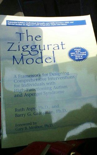 Imagen de archivo de The Ziggurat Model: A Framework for Designing Comprehensive Interventions for Individuals with High-Functioning Autism and Asperger Syndrome (Non-Textbook Version) a la venta por BooksRun