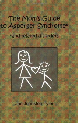 Imagen de archivo de Mom's Guide to Asperger Syndrome and Related Disorders a la venta por Better World Books