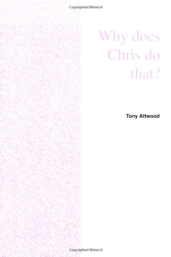 Imagen de archivo de Why Does Chris Do That?: Some Suggestions Regarding the Cause and Management of the Unusual Behavior of Children and Adults with Autism and Asp a la venta por ThriftBooks-Atlanta