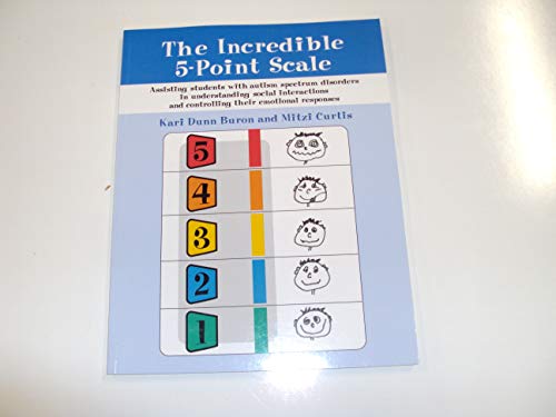 9781931282529: The Incredible 5-point Scale: Assisting Children with ASDs in Understanding Social Interactions and Controlling Their Emotional Responses