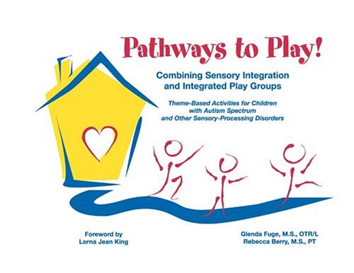 Stock image for Pathways to Play! Combining Sensory Integration and Integrated Play Groups for sale by HPB-Red
