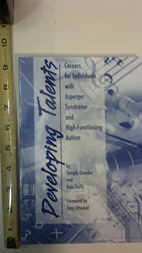 Imagen de archivo de Developing Talents: Careers for Individuals with Asperger Syndrome and High-Functioning Autism a la venta por ThriftBooks-Dallas