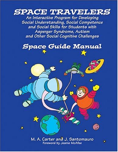 Stock image for Space Travelers An Interactive Program for Developing Social Understanding, Social Competence and Social Skills for Students with AS, Autism and Other Social Cognitive Challenges for sale by SecondSale