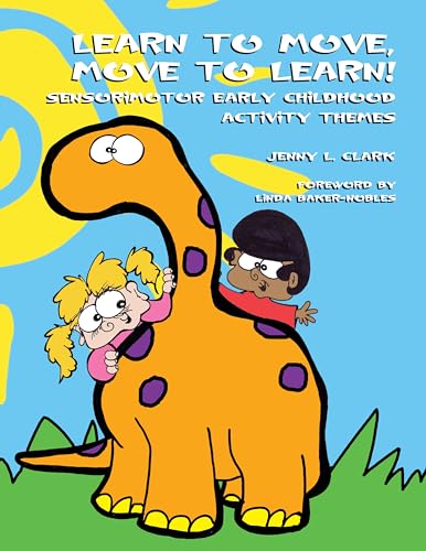 Imagen de archivo de Learn to Move, Move to Learn: Sensorimotor Early Childhood Activity Themes a la venta por HPB Inc.