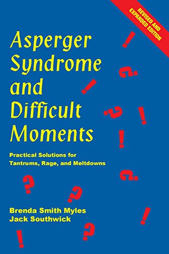 Imagen de archivo de Asperger Syndrome and Difficult Moments : Practical Solutions for Tantrums, Rage, and Meltdowns a la venta por Better World Books