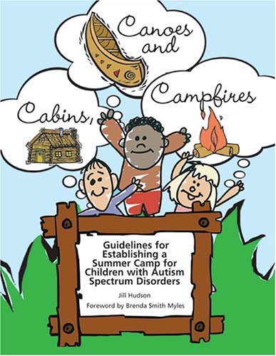 Stock image for Cabins, Canoes and Campfires: Guidelines for Establishing a Camp for Children with Autism Spectrum Disorders for sale by HPB-Diamond