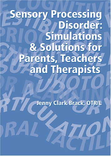 9781931282857: Sensory Processing Disorder DVD: Simulations And Solutions for Parents, Teachers And Therapists