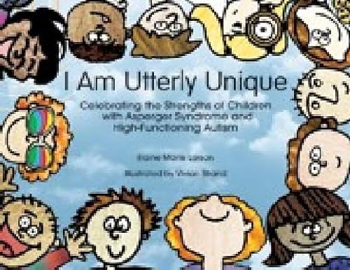 9781931282895: I Am Utterly Unique: Celebrating the Strengths of Children with Asperger Syndrome and High-Functioning Autism