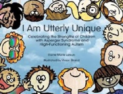 Stock image for I Am Utterly Unique : Celebrating the Strengths of Children with Asperger Syndrome and High-Functioning Autism for sale by Better World Books